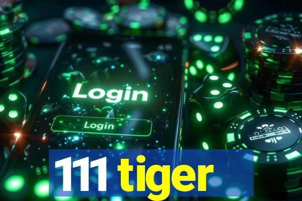 111 tiger